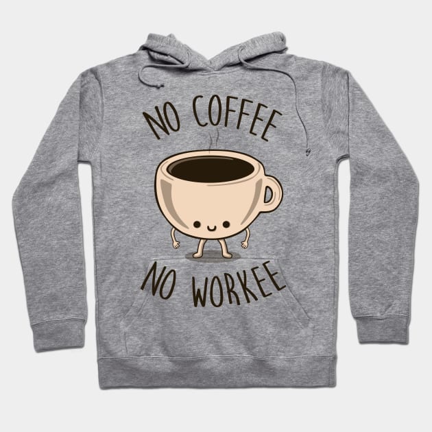 No Coffee No Workee Hoodie by Melonseta